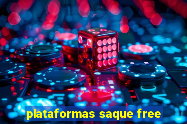 plataformas saque free